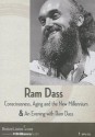 Consciousness, Aging and the New Millennium & an Evening with Ram Dass - Ram Dass