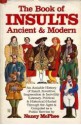 The Book of Insults, Ancient & Modern: An Amiable History of Insult, Invective, Imprecation & Incivility (Literary, Political & Historical) Hurled Through the Ages & Compiled as a Public Service - Nancy McPhee