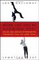 Work Like You're Showing Off: The Joy, Jazz, and Kick of Being Better Tomorrow Than You Were Today - Joe Calloway