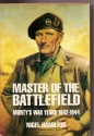 Monty, Vol. 2: Master of the Battlefield, 1942-1944 - Nigel Hamilton