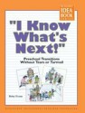 "I Know What's Next!": Preschool Transitions Without Tears and Turmoil (The Teacher's Idea Book Series) - Betsy Evans