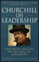 Churchill on Leadership: Executive Success in the Face of Adversity - Steven F. Hayward