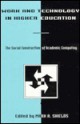 Work and Technology in Higher Education: The Social Construction of Academic Computing - Murrell G. Shields