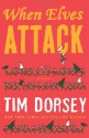 When Elves Attack: A Joyous Christmas Greeting from the Criminal Nutbars of the Sunshine State - Tim Dorsey