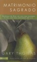 Sacred Marriage: What If God Designed Marriage to Make Us Holy More Than to Make Us Happy? - Gary L. Thomas