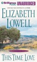 This Time Love: A Classic Love Story (Audio) - Elizabeth Lowell, Laural Merlington