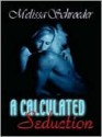 A Calculated Seduction - Melissa Schroeder