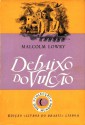 Debaixo do Vulcão - Malcolm Lowry