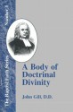 A Body Of Doctrinal Divinity: Number 1 (Baptist Faith) - John Gill