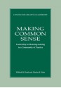 Making Common Sense: Leadership As Meaning-Making in a Community of Practice - Wilfred H. Drath, Charles J. Palus