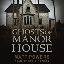 Ghosts of Manor House - Matt Powers, Craig Powers