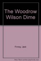 The Woodrow Wilson Dime - Jack Finney