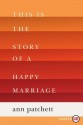 This Is the Story of a Happy Marriage - Ann Patchett