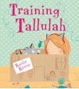 Training Tallulah - Rosie Reeve