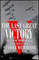 Last Great Victory: 2the End of World War II, July/August 1945 - Stanley Weintraub