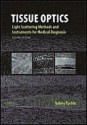 Tissue Optics: Light Scattering Methods and Instruments for Medical Diagnosis, Second Edition (SPIE Press Monograph Vol. PM166) (Press Monograph) - Valery V. Tuchin, Society Of Photo-Optical Instrumentation