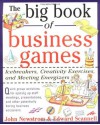 The Big Book of Business Games: Icebreakers, Creativity Exercises and Meeting Energizers - John Newstrom, Edward Scannell