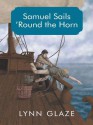 Samuel Sails 'Round the Horn - Lynn Glaze