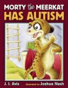 Morty the Meerkat Has Autism - J. I. Avis, Joshua Nash