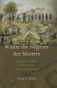 Where the Negroes Are Masters: An African Port in the Era of the Slave Trade - Randy J. Sparks