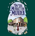 In the Market for Murder (A Lady Hardcastle Mystery) - T E Kinsey, Elizabeth Knowelden