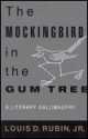 The Mockingbird in the Gum Tree: A Literary Gallimaufry - Louis D. Rubin Jr.