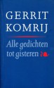 Alle gedichten tot gisteren - Gerrit Komrij