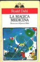 La magica medicina - Roald Dahl