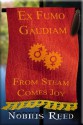 Ex Fumo, Gaudiam: From Steam, Comes Joy - Nobilis Reed