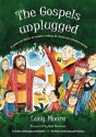 The Gospels Unplugged - Lucy Moore