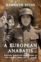 A European Anabasis: Western European Volunteers in the German Army and SS, 1940-45 - Kenneth Estes