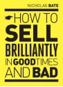 How to sell brilliantly - Nicholas Bate