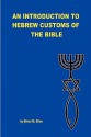 An Introduction to Hebrew Customs of the Bible - Ethan Allen