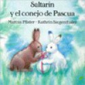 Saltarin y El Conejo de Pascua (Sp - Kathrin Siegenthaler, Pfister, Marcus Pfister, Agustin Antreasyan