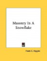 Masonry in a Snowflake - Frank C. Higgins