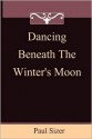 Dancing Beneath the Winter's Moon - Paul Sizer