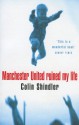 Manchester United Ruined My Life - Colin Shindler