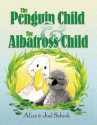 The Penguin Child and the Albatross Child - Alice Schick, Joel Schick