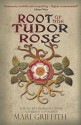 Root of the Tudor Rose - Mari Griffith