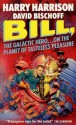 Bill, The Galactic Hero On The Planet Of Tasteless Pleasure (Bill, #4) - Harry Harrison, David Bischoff, David Harrison Harry and Bischoff