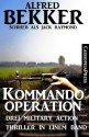 Kommando-Operation (Drei Military Action Thriller in einem Band) (German Edition) - Alfred Bekker, Jack Raymond, Steve Mayer