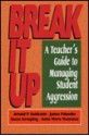 Break It Up: A Teacher's Guide to Managing Student Aggression - Arnold P. Goldstein, James Palumbo, Susan Striepling, Anne M. Voutsinas, Anne Marie Voutsinas, Anne Voutsinas