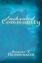 Enchanted Community: Journey Into the Mystery of the Church - Robert T. Henderson