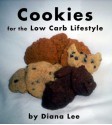 Cookies for the Low Carb Lifestyle - Diana Lee