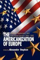 The Americanization of Europe: Culture, Diplomacy, and Anti-Americanism After 1945 - Alexander Stephan