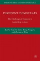 Dissident Democrats: The Challenge of Democratic Leadership in Asia - John Kane, John Kane, Haig Patapan