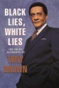 Black Lies, White Lies: The Truth According to Tony Brown - Tony Brown