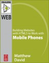 Building Websites with Html5 to Work with Mobile Phones - Matthew David