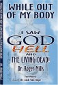 While Out of My Body, I Saw God, Hell and the Living Dead - Roger Mills