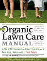 The Organic Lawn Care Manual: A Natural, Low-Maintenance System for a Beautiful, Safe Lawn - Paul Tukey, Nell Newman